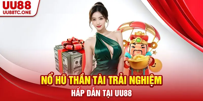Nổ hũ thần tài trải nghiệm hấp dẫn tại UU88