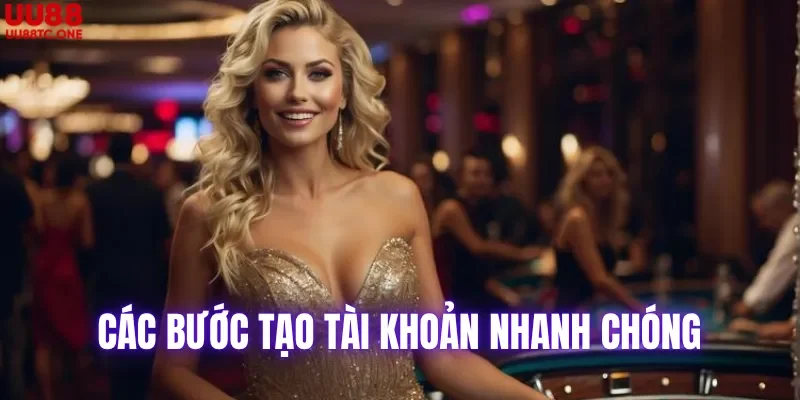 Các bước tại tài khoản nhanh chóng tại UU88