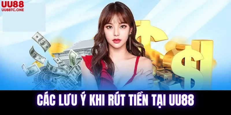 Các lưu ý khí rút tiền tại UU88