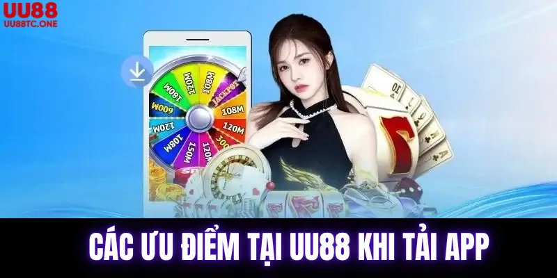 Ưu Điểm Khi Tải App UU88