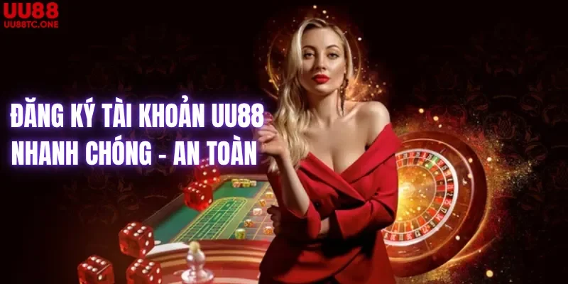 đăng ký tài khoản uu88 nhanh chóng an toàn