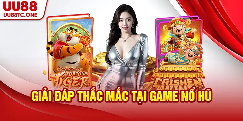 Giải đáp thắc mắc tại game nổ hũ