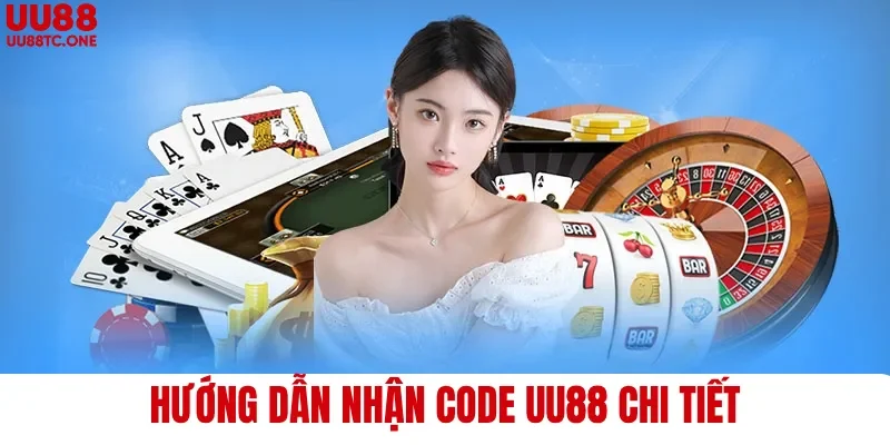 Hướng dẫn nhận code UU88 chi tiết