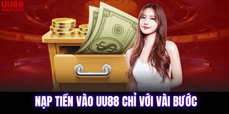 Nạp tiền UU88 chỉ với vài bước