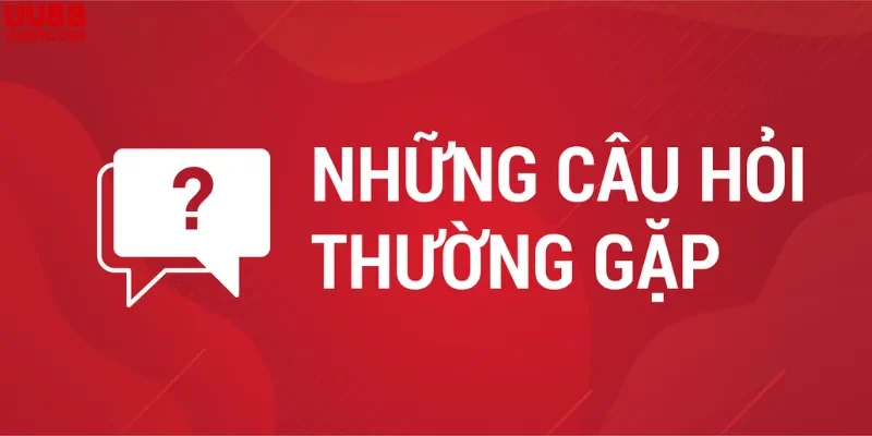 Những câu hỏi thường gặp